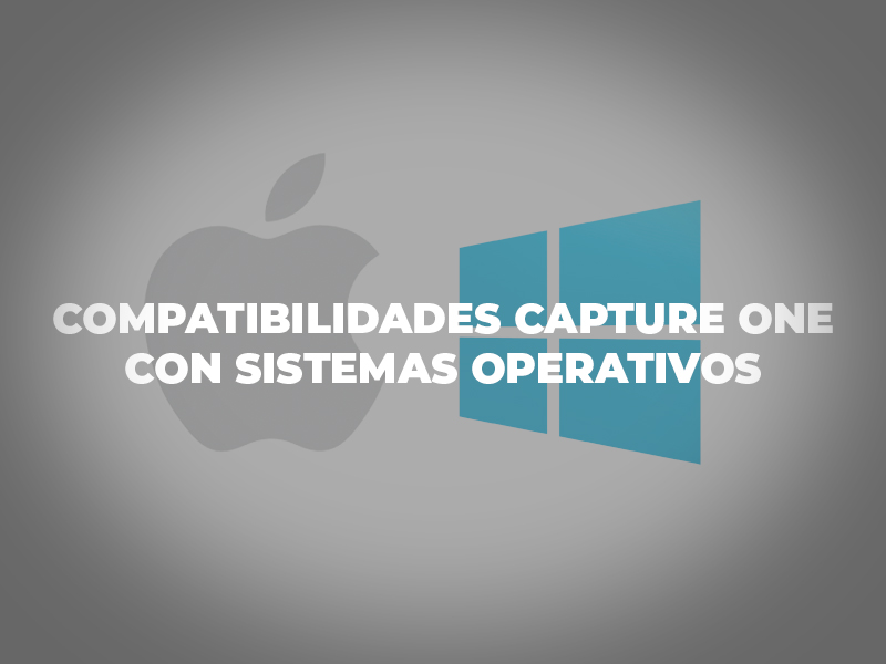 compatibilidades de capture one con sistemas operativos