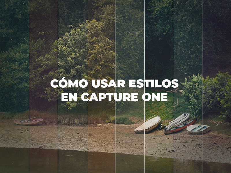 Cómo usar Estilos en Capture One