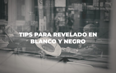 Tips para revelado en Blanco y Negro