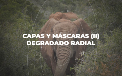 Capas y máscaras (II): Máscaras de degradado radial