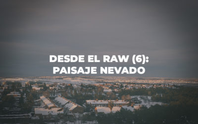 Desde el RAW 6 – Paisaje Nevado