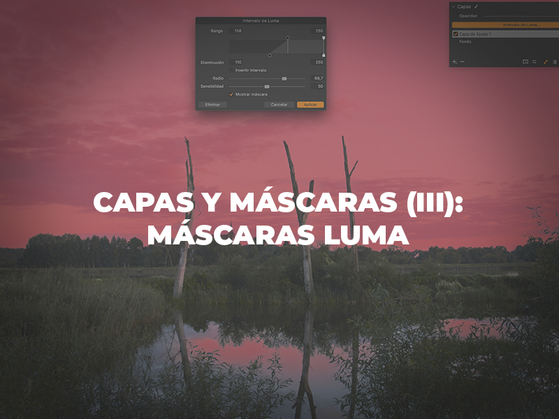 Capas y máscaras (III): Máscaras Luma