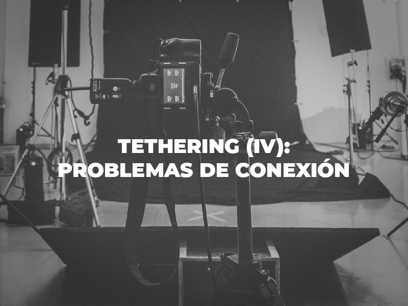 Tethering (IV): Problemas de conexión