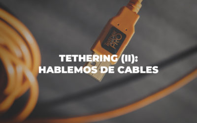 Tethering (II): Hablemos de cables